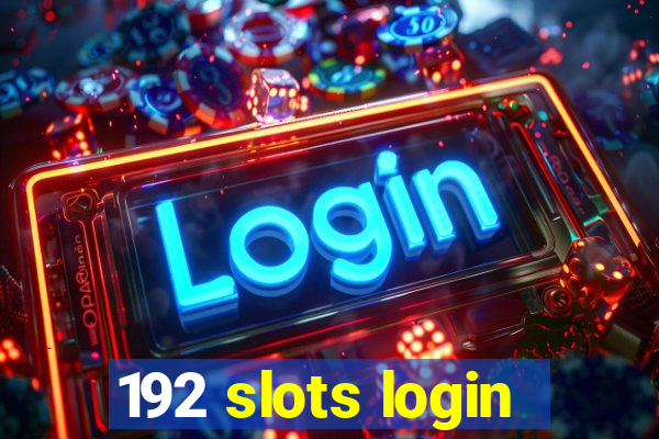 192 slots login